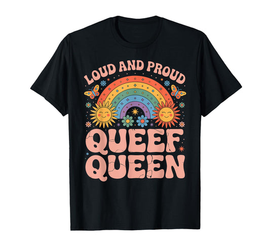 Loud and Proud Queef Queen Rainbow Inappropriate Adult Humor T-Shirt