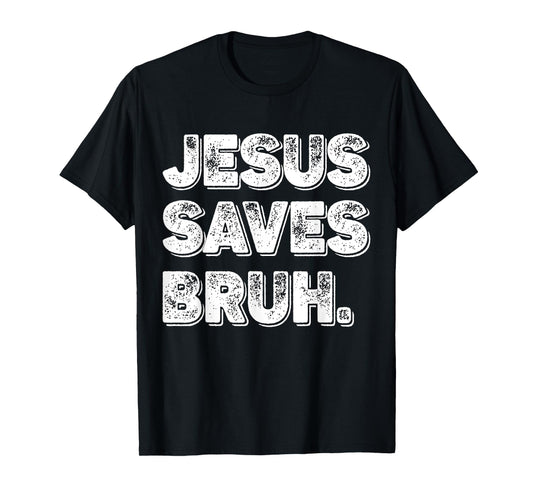 Jesus Saves Bro T-Shirt