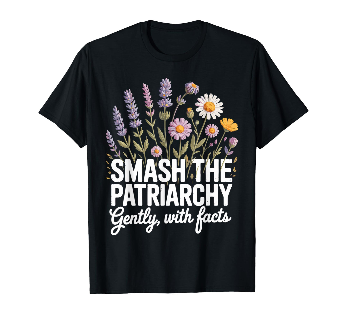Smash Patriarchy Floral Feminist Facts Quote T-Shirt