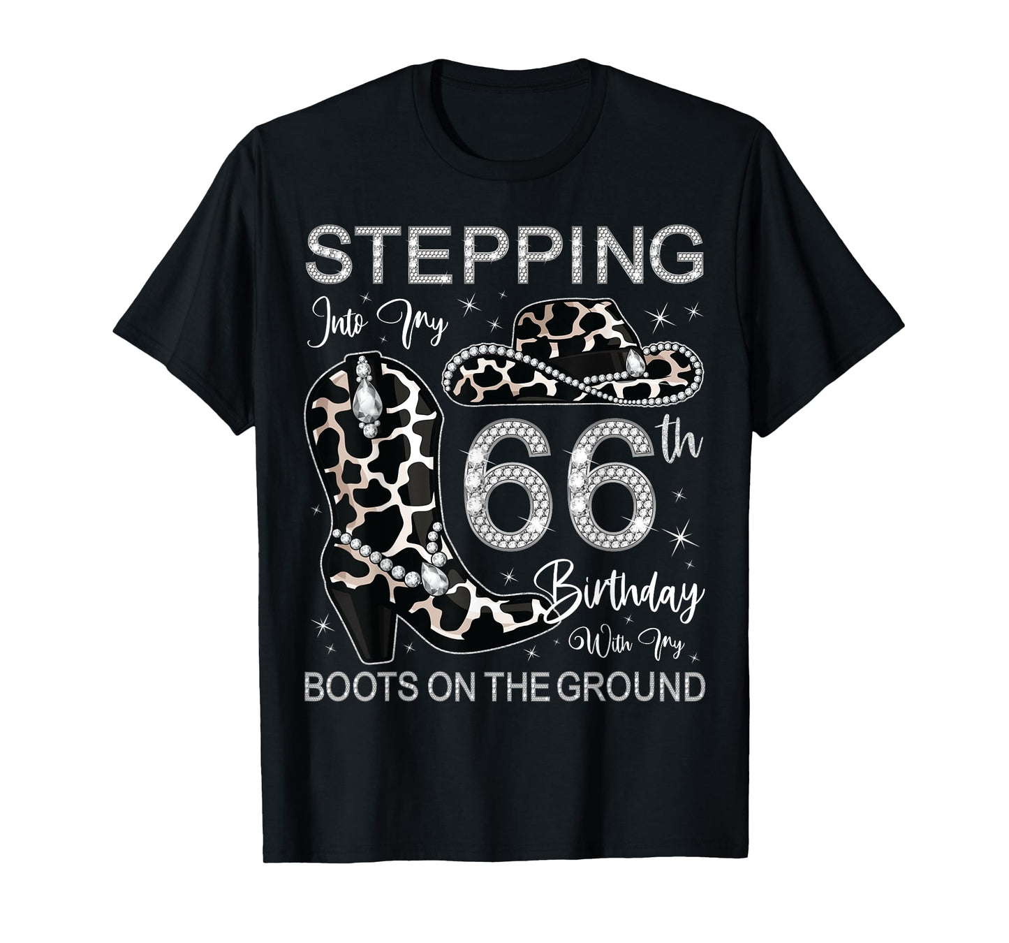 Stepping Into My 66th Birthday With My Boots On The Ground T-Shirt