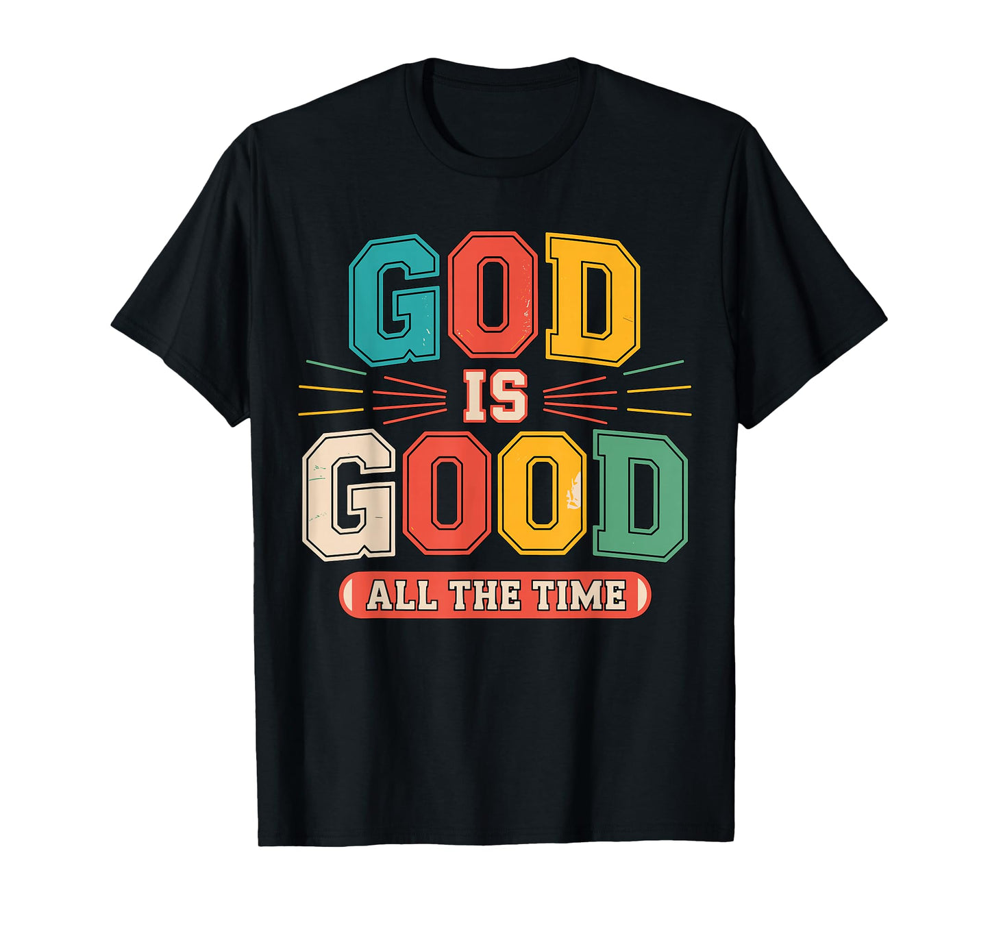 God is Good All The Time Christian T-Shirt