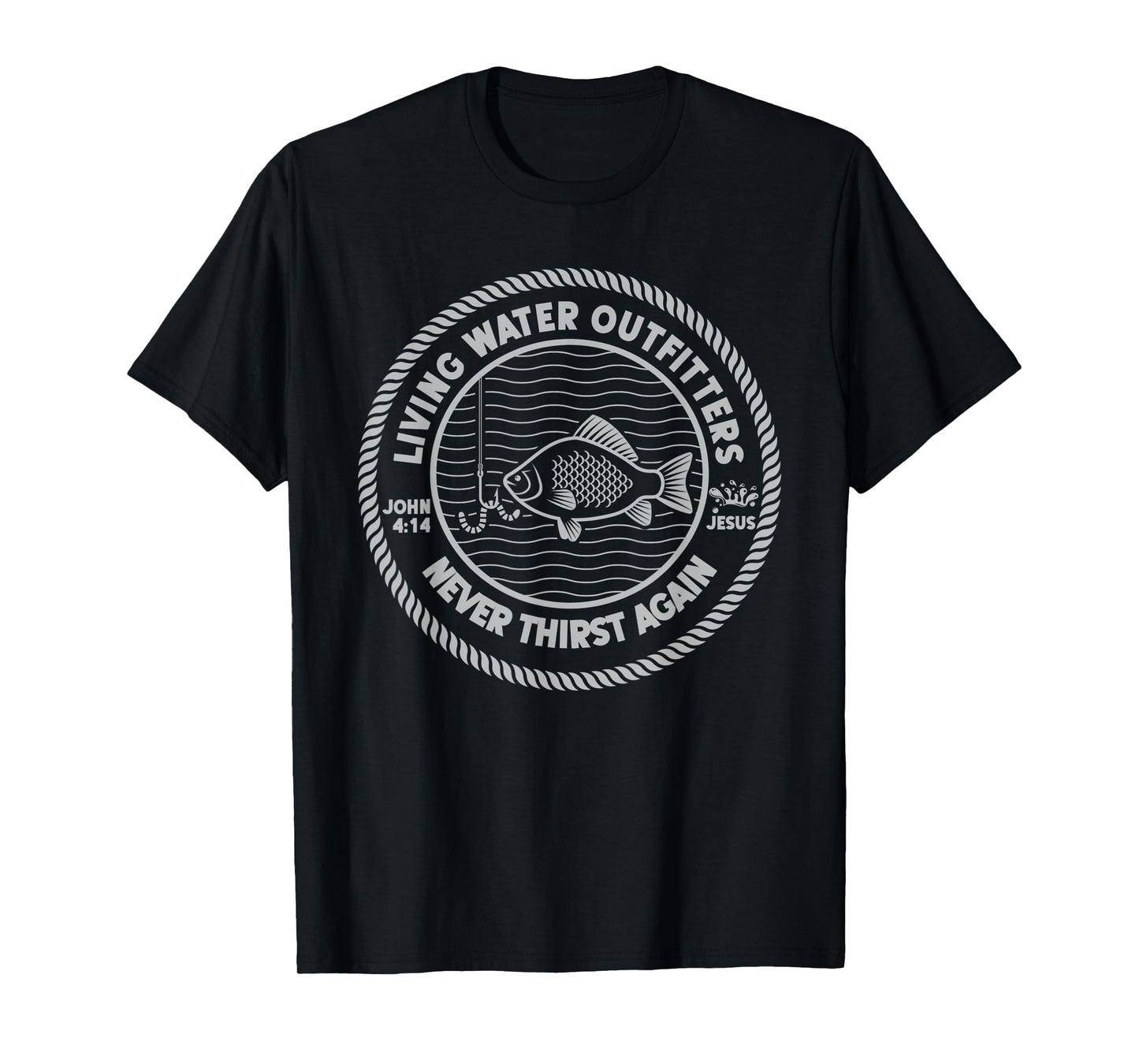 Drink of the Living Water Jesus Never Thirst Again John 4:14 T-Shirt