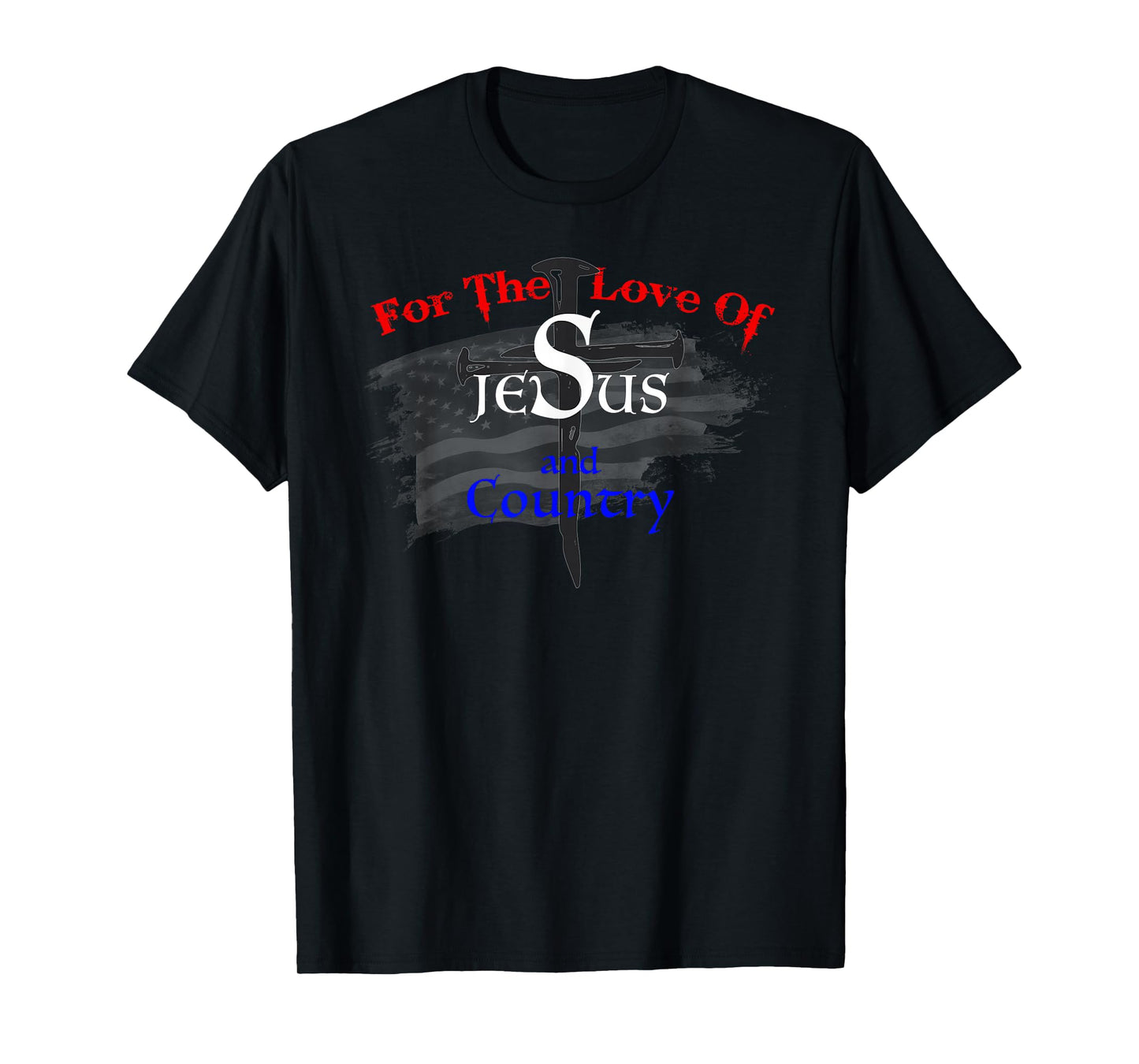for The Love of Jesus and Country T-Shirt