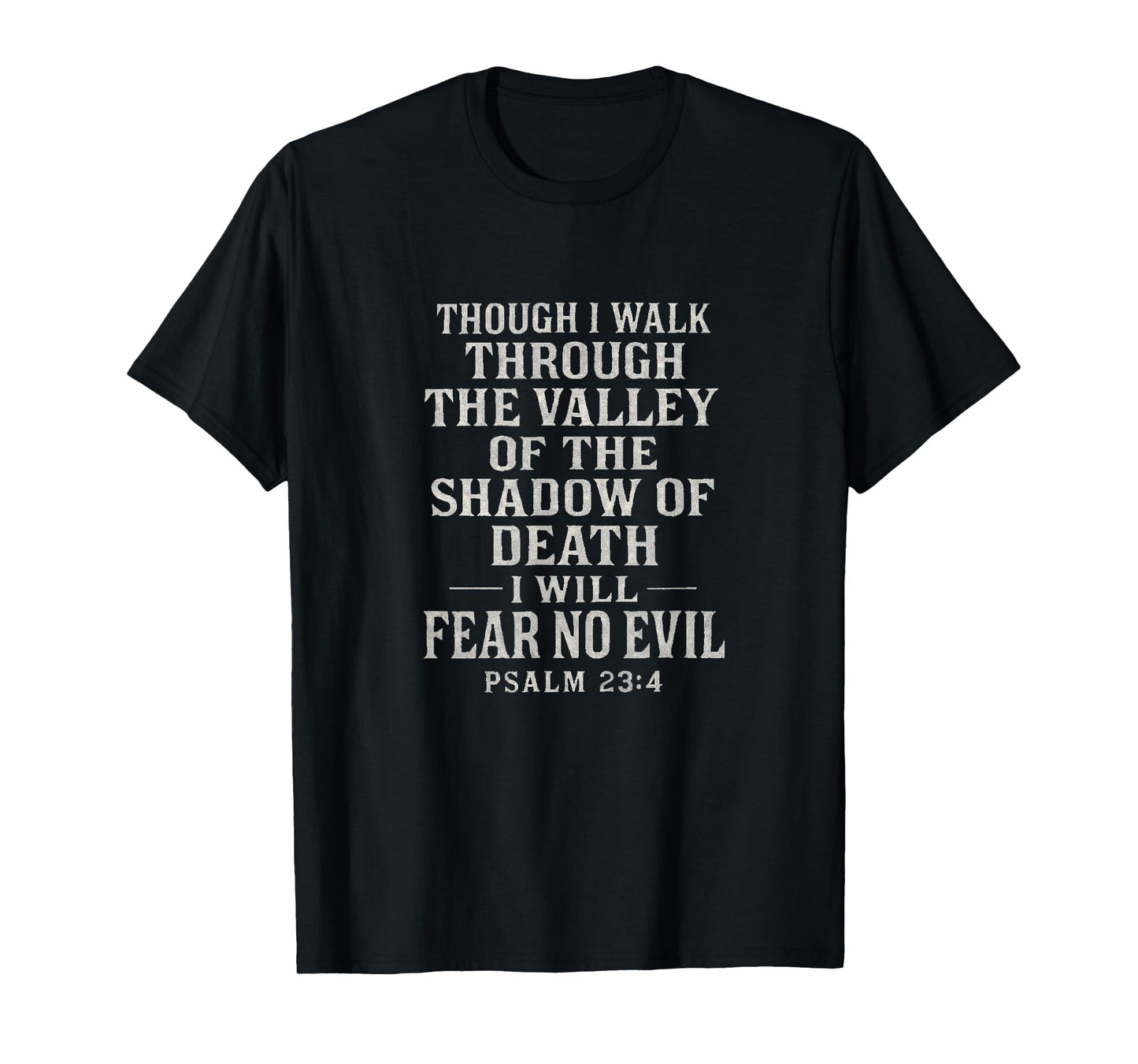 Psalm 23:4 Fear No Evil Christian Faith Quote T-Shirt