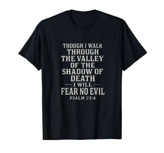 Psalm 23:4 Fear No Evil Christian Faith Quote T-Shirt