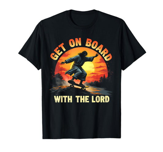 Get On Board With The Lord Christ Skateboarding Jesus Skate T-Shirt