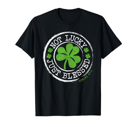 Not Lucky Just Blessed Faith St Patricks Day Christian T-Shirt