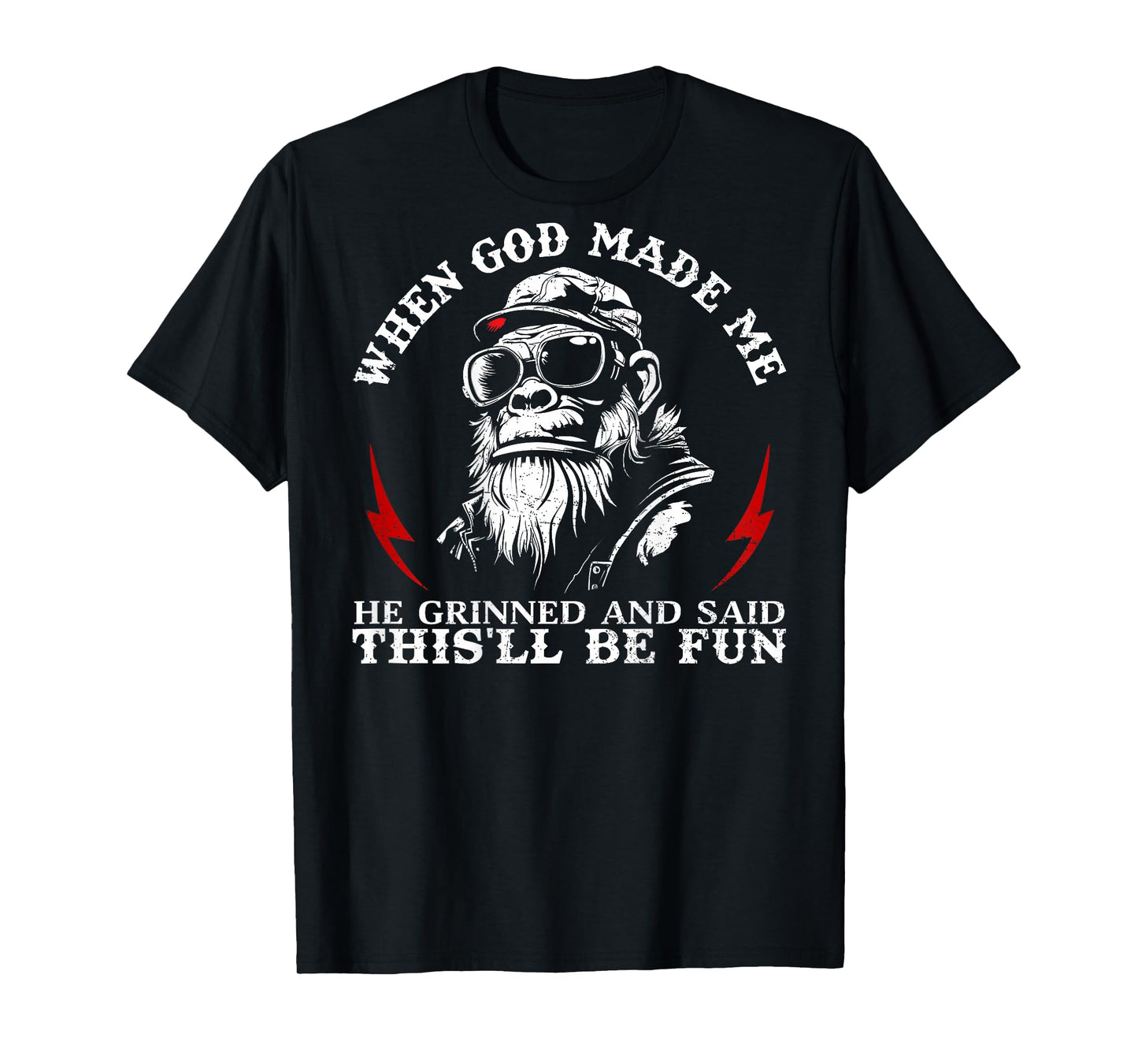 When God Made Me He Grinned and Said This'll Be Fun Monkey T-Shirt