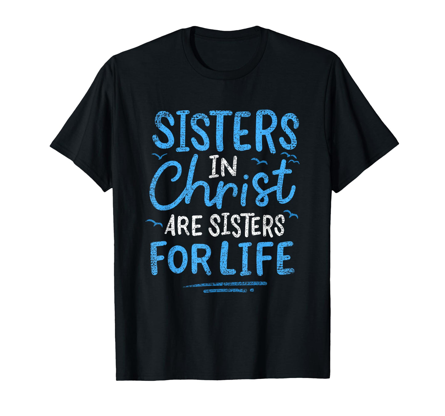 Sisters In Christ Are Sisters For Life Vintage T-Shirt