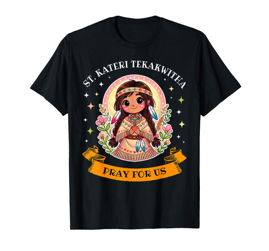 St. Kateri Tekakwitha Catholic Saint Pray for Us for Kids T-Shirt