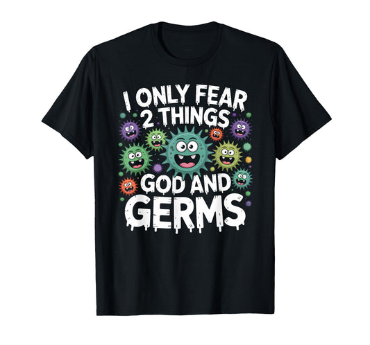 Fear 2 things God and Germs Funny Germaphobe Graphic T-Shirt