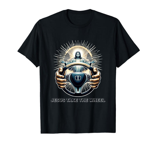 Faithful Sapparelring Co.-Jesus Take The Wheel Jesus Take The Wheel: Divine Guidance-Christian-Faith-Bible T-Shirt