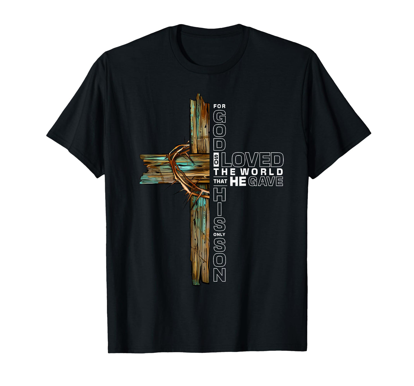 John 3:16 for God So Loved The World Christian Jesus Faith T-Shirt