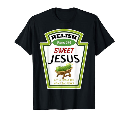Relish Jesus Sweet Pickles Exalt Funny Christian Psalms 34:3 T-Shirt