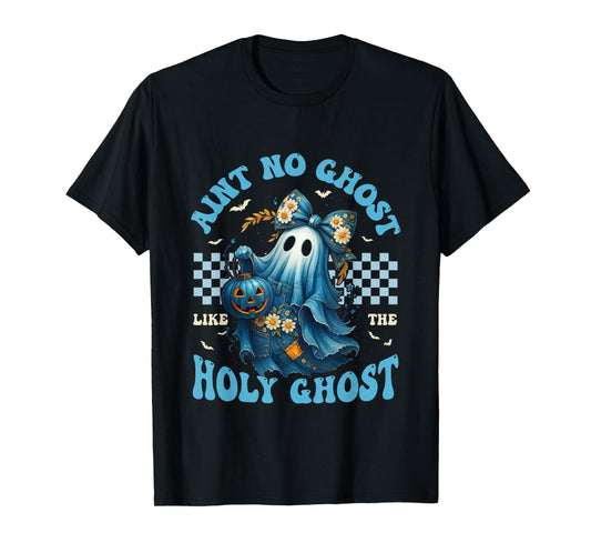 Aint No Ghost Like The Holy Ghost Christian Halloween T-Shirt