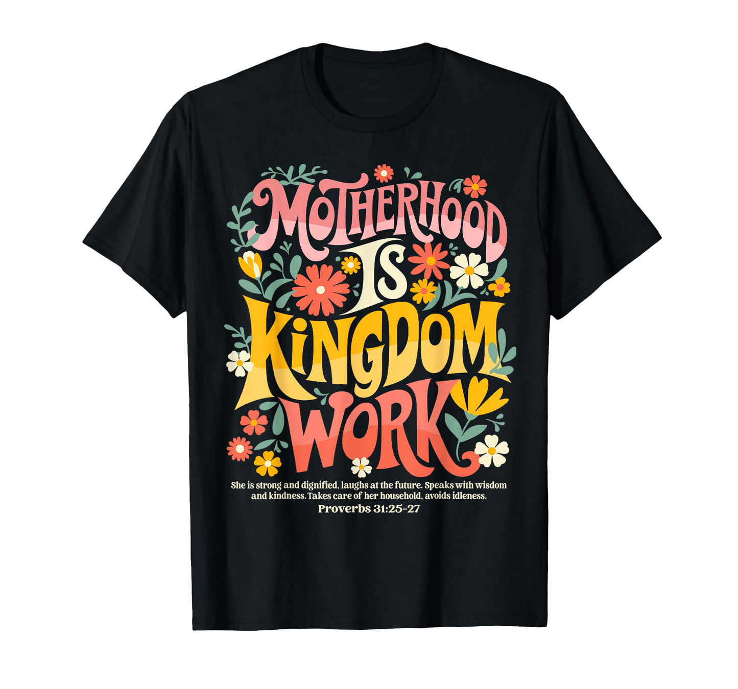Floral Mother Faith Religion Mom Motherhood Is Kingdom Work T-Shirt