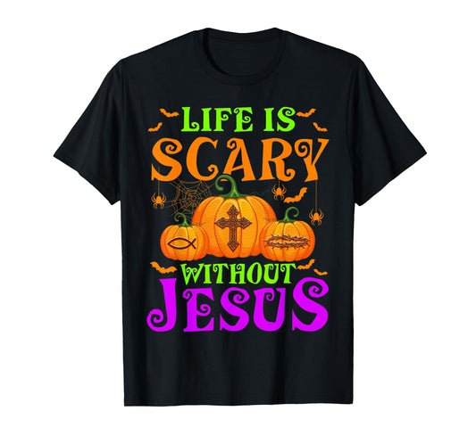 Life Is Scary Without Jesus Christian Halloween T-Shirt