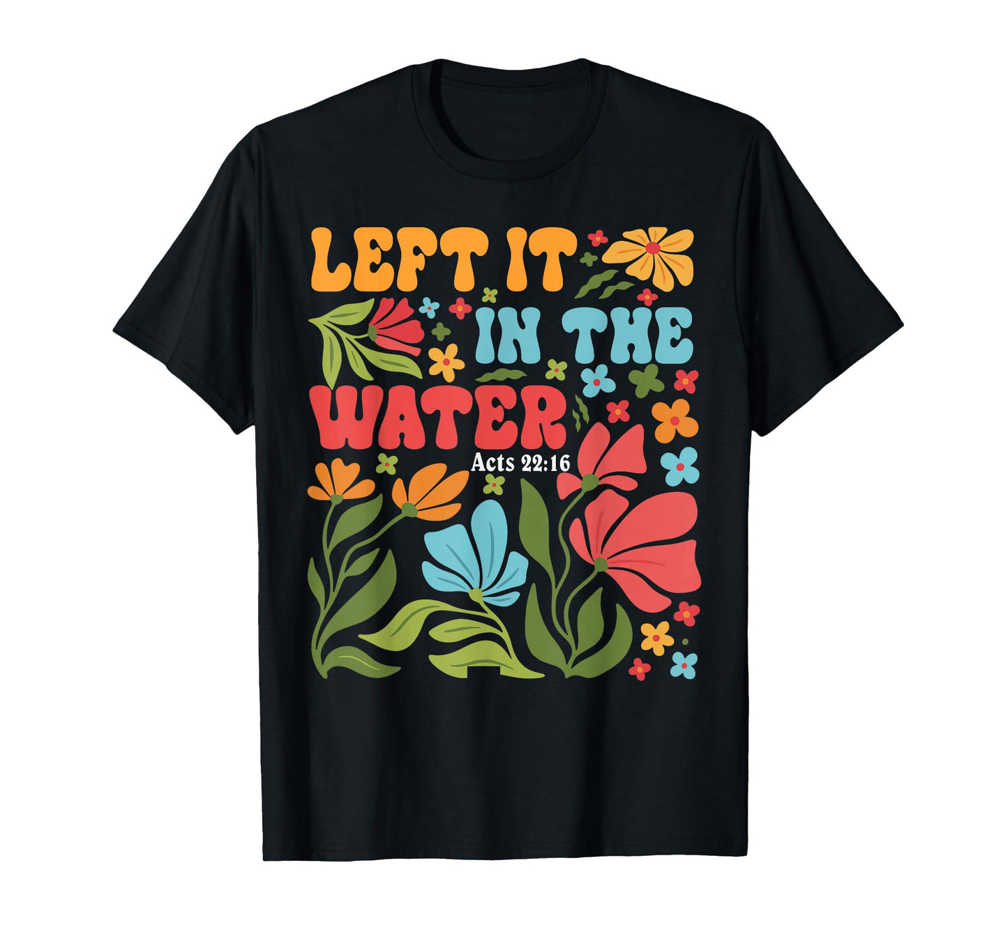 Jesus Left It in The Water Jesus Christian Cross God Faith T-Shirt