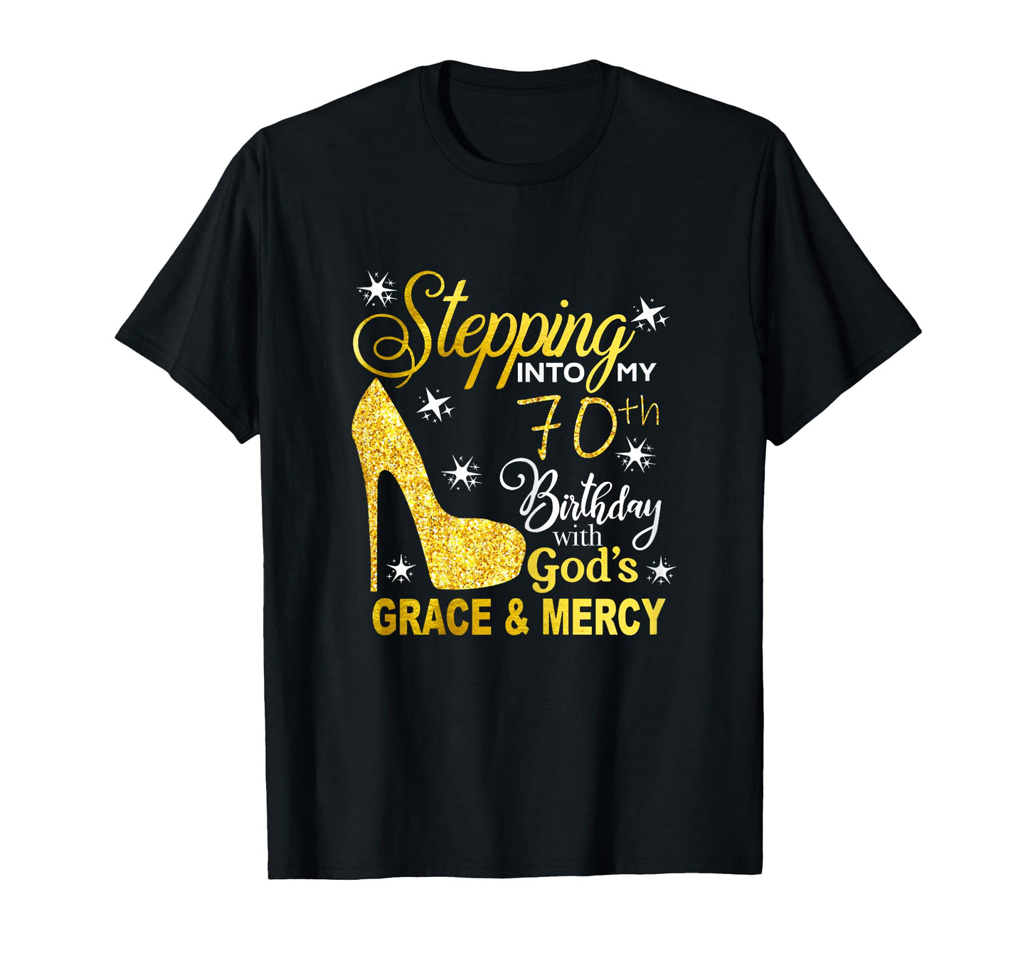Stepping into my 70th birthday with god's grace and mercy T-Shirt