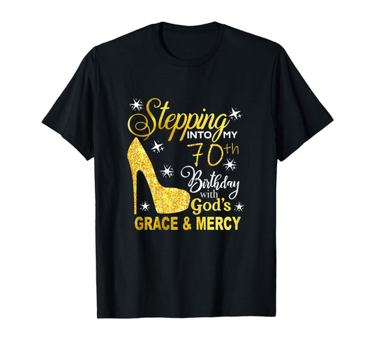 Stepping into my 70th birthday with god's grace and mercy T-Shirt