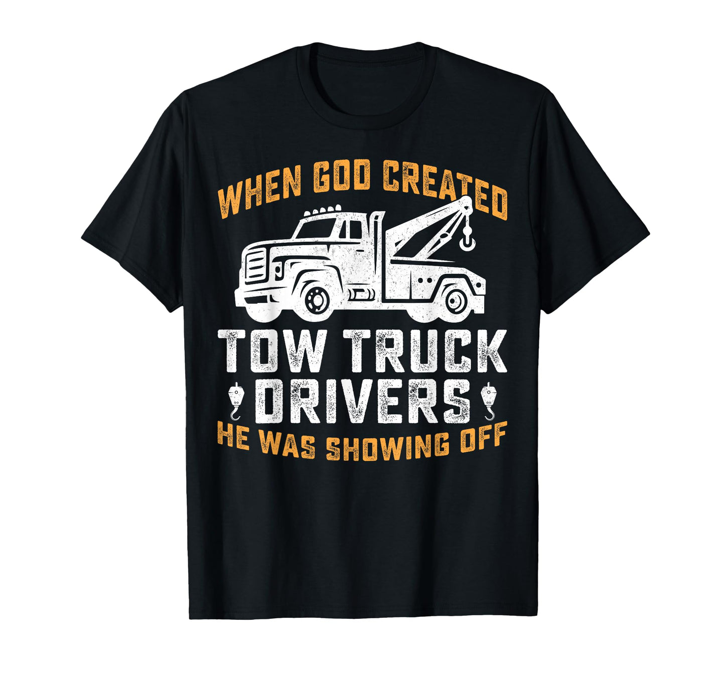 Towing Service Men Women When God Created Tow Truck Drivers T-Shirt