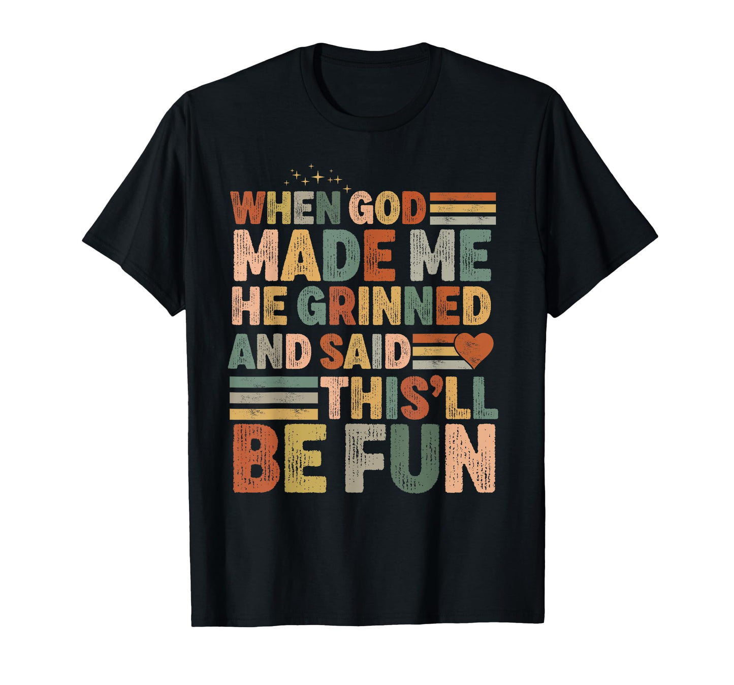 when god made me he said this'll be fun Christian Religious T-Shirt