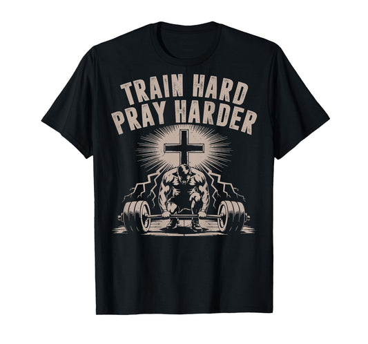 Train Hard Pray Harder Funny Christian Workout Gym Jesus Men T-Shirt