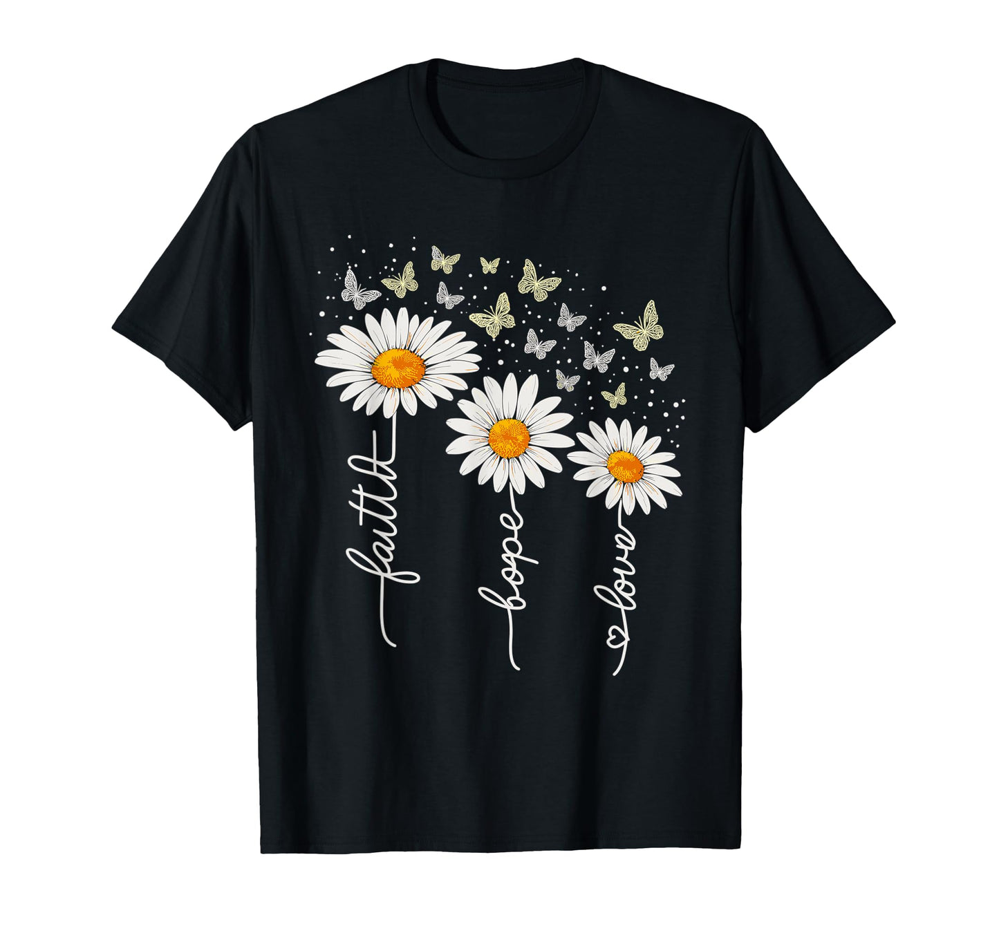 Faith Hope Love Daisies and Butterflies – Inspirational T-Shirt
