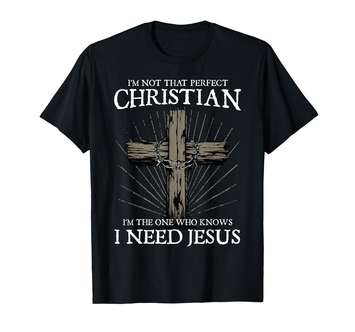 I'm Not That Perfect Christian I Need Jesus Christians Faith T-Shirt, Small, Black