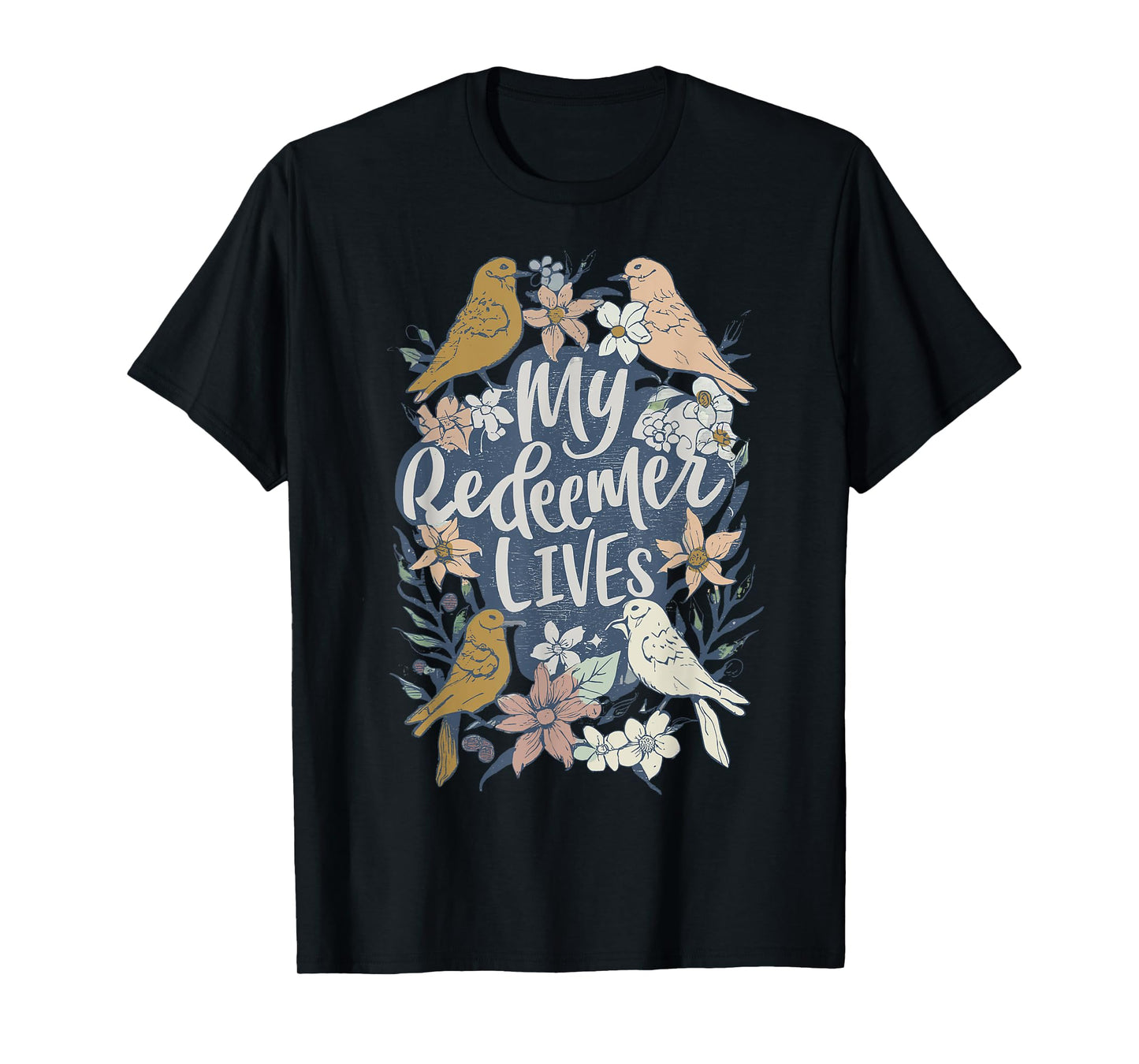 Easter My Redeemer Lives Vintage Jesus-Floral Bird Clothing T-Shirt