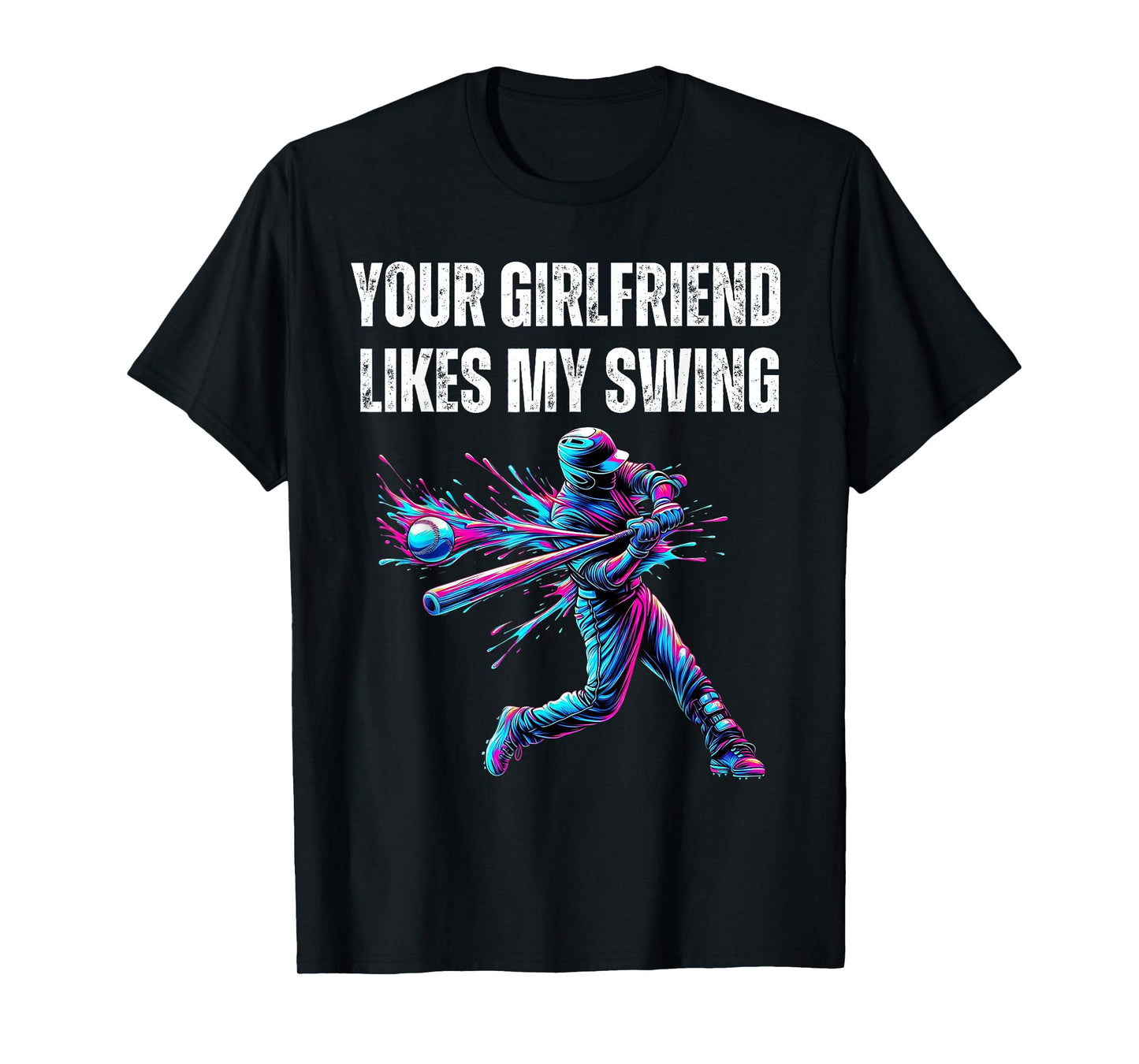 Your Girlfriend Likes My Swing Funny Baseball Quote Boys Men T-Shirt