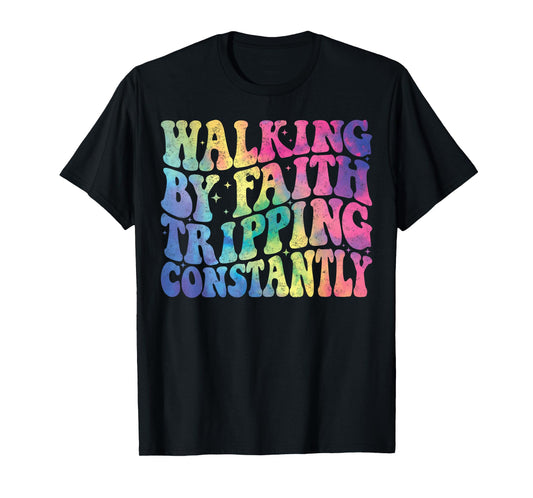 Walking by Faith Tripping Constantly Groovy Jesus Christian T-Shirt