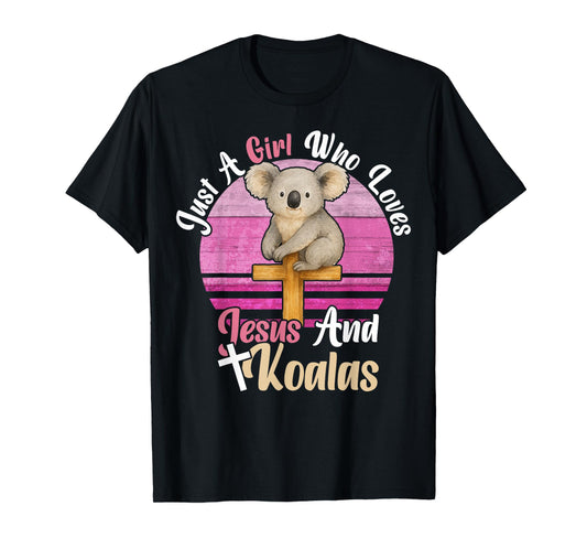 Just A Girl Who Loves Jesus And Koalas. Funny Jesus Koalas T-Shirt