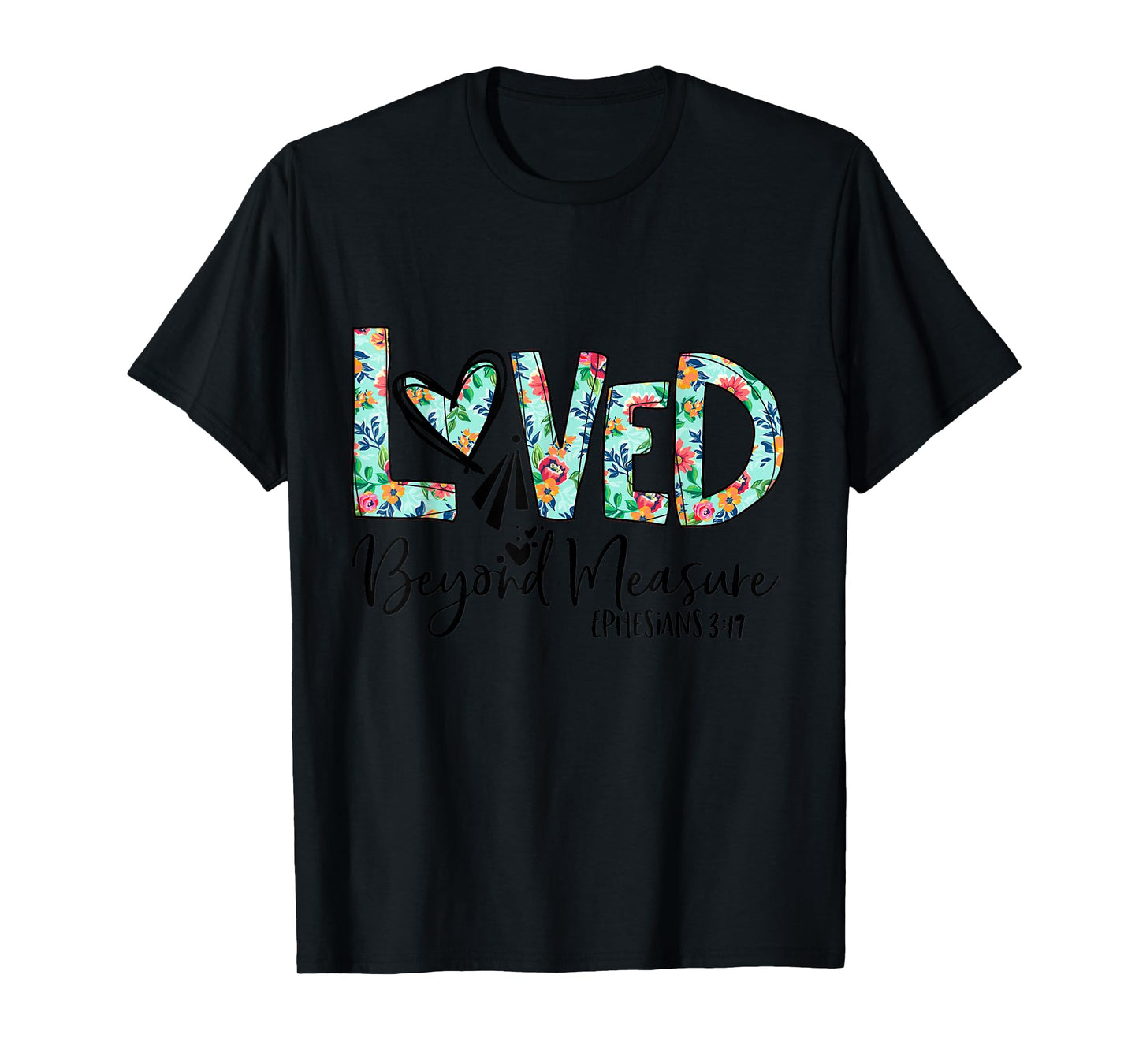 Loved Beyond Measure Bible Verse Christian T-Shirt