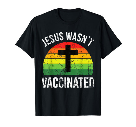 Jesus wasnt vaccinated anti-vax cross retro T-Shirt