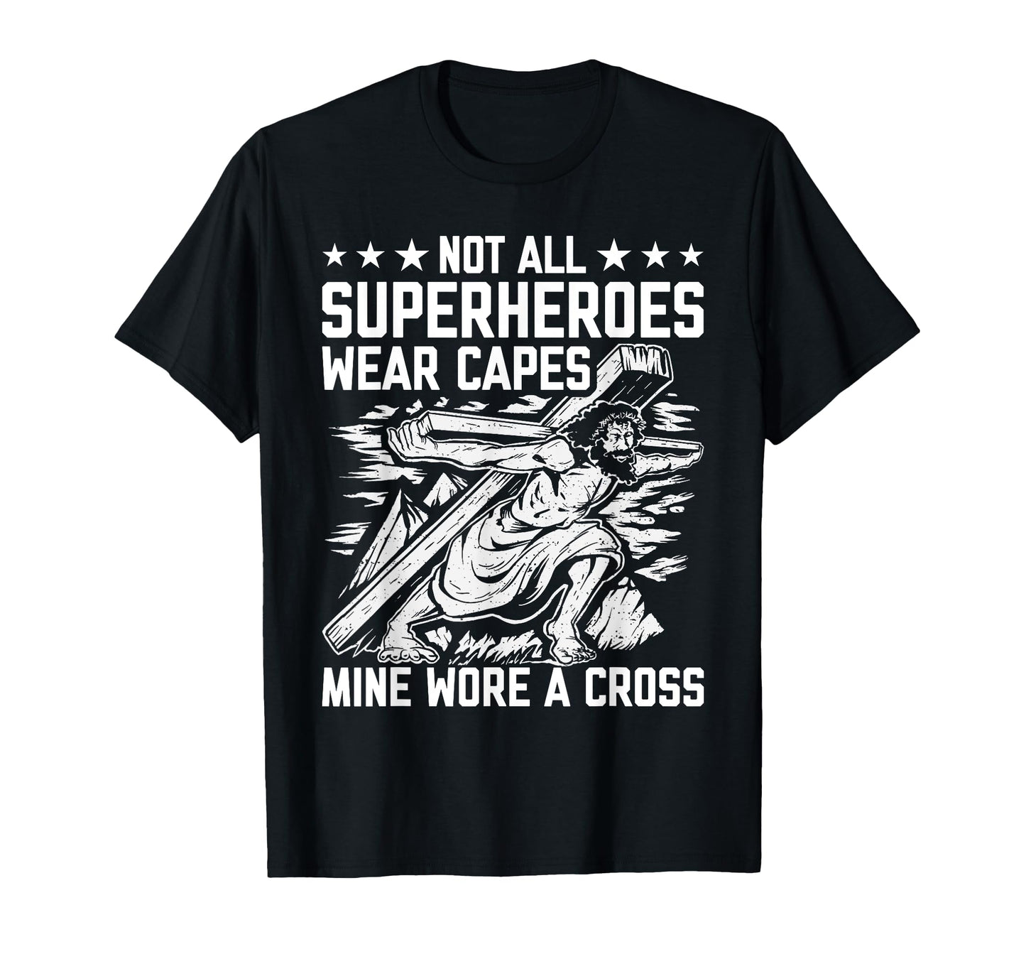 Not All Superheroes Wear Capes Mine Wore A Cross Funny Jesus T-Shirt
