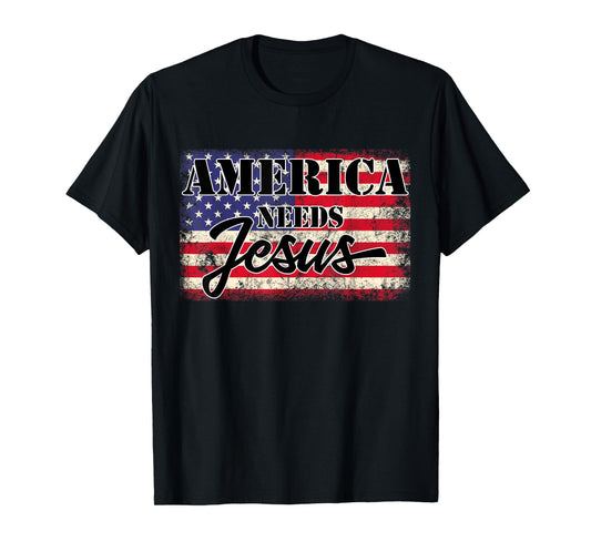 America needs Jesus Christian Americans Patriotic Women Men T-Shirt