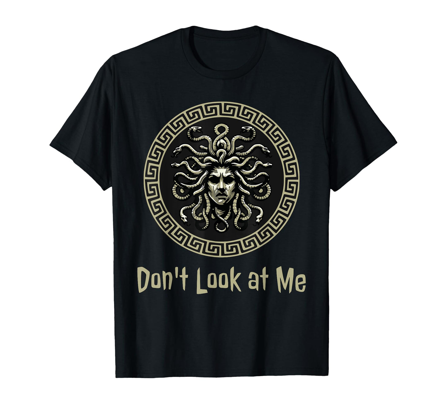Don't Look at Me Medusa Funny Greek Mythology T-Shirt