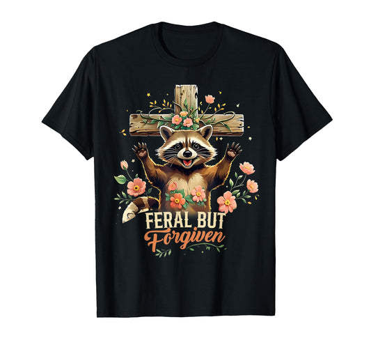 Still Feral Just Forgiven Funny Christian Raccoon T-Shirt