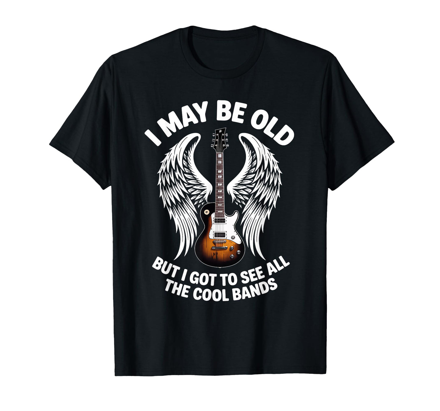 I May Be Old But I Got to See All The Cool Bands 80s Rock T-Shirt