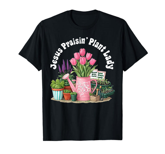Jesus Praising Plant Lady - Christian Jesus Lovers Plant T-Shirt