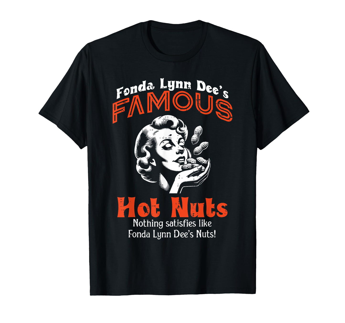Fonda Lynn Dees Famous Hot Nuts Inappropriate Humor Women T-Shirt