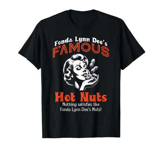Fonda Lynn Dees Famous Hot Nuts Inappropriate Humor Women T-Shirt