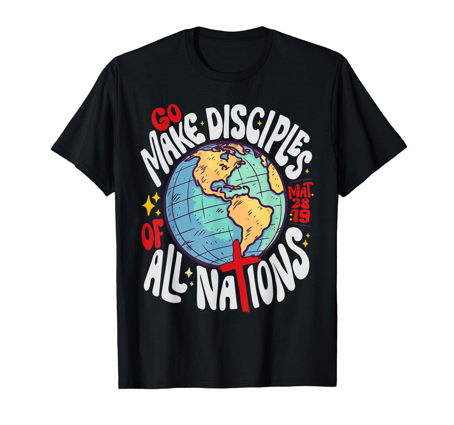 GO MAKE DISCIPLES OF ALL NATIONS JESUS GOD T-Shirt