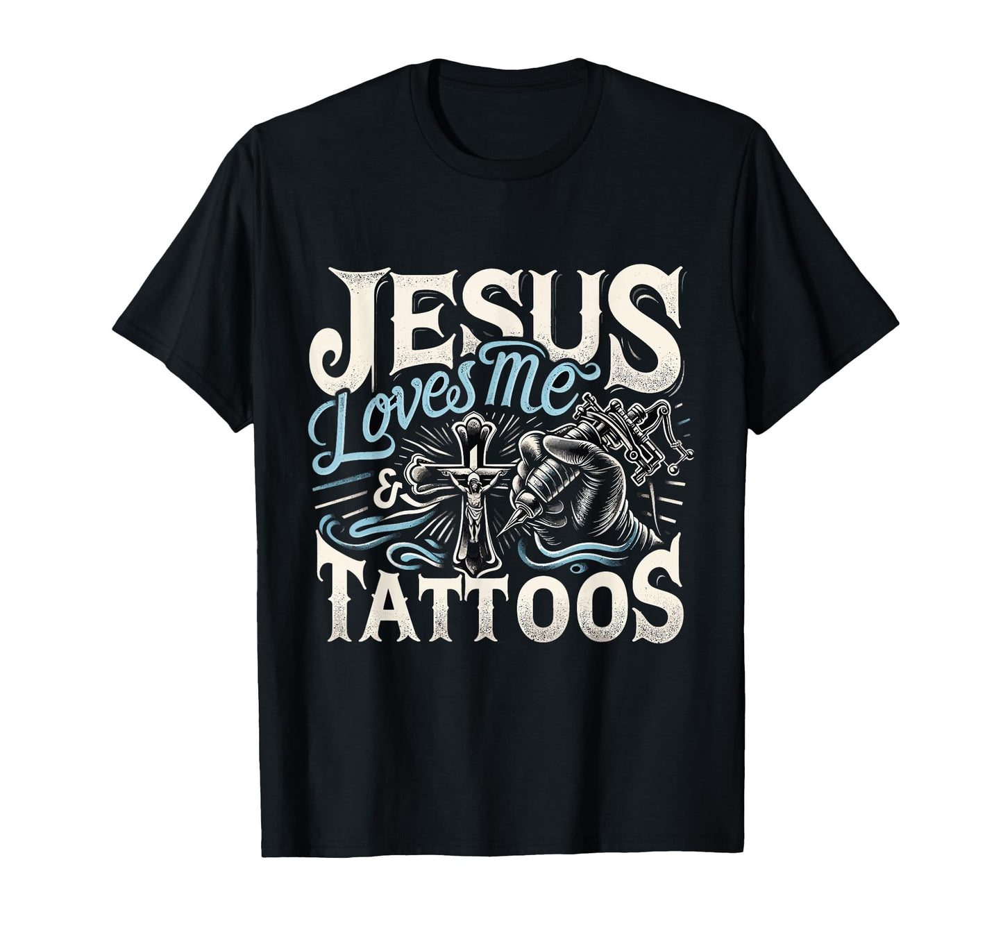 Jesus Loves Me And My Tattoos Tattooed Christian Artist T-Shirt