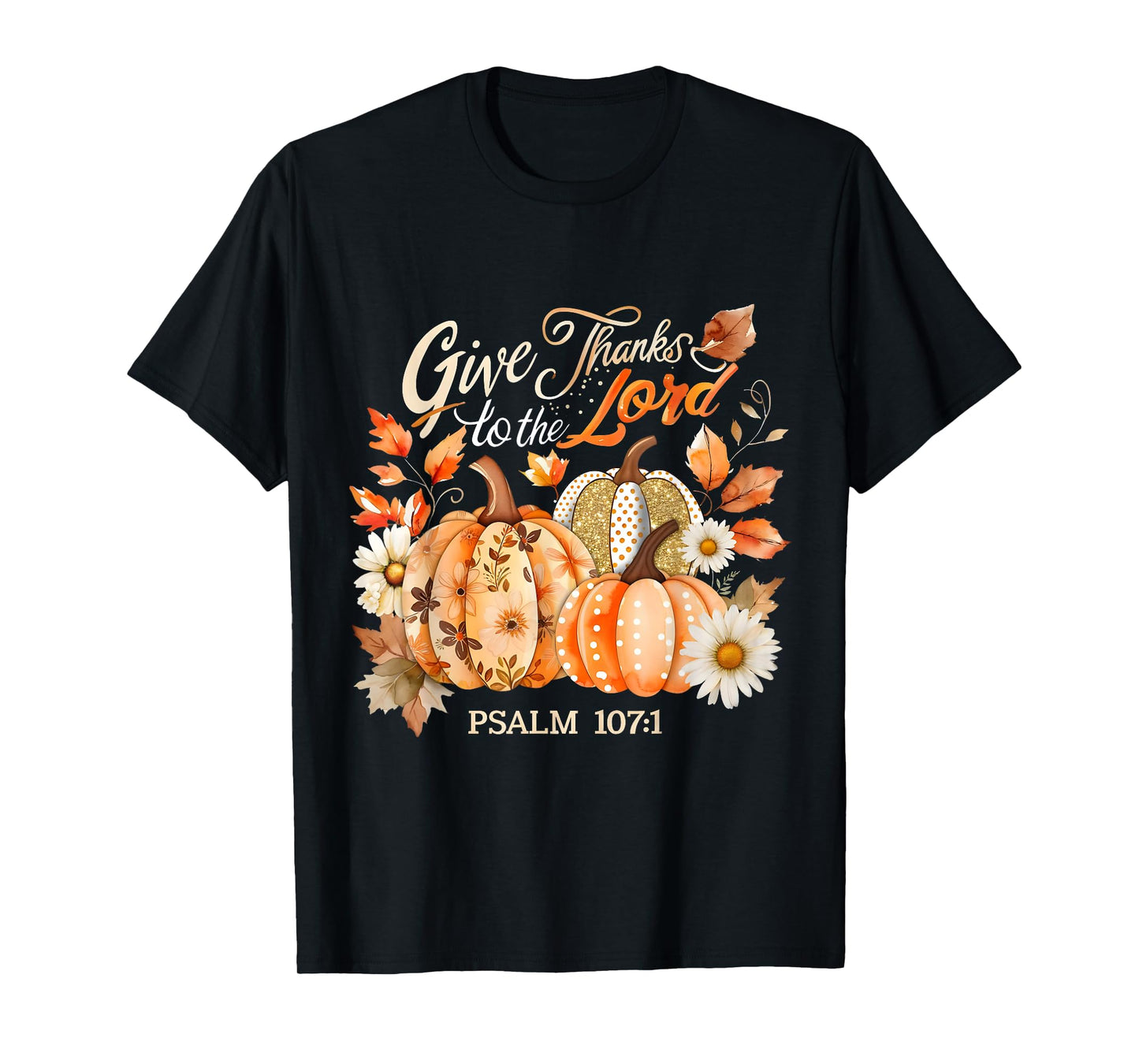 Give Thanks to The Lord Psalm 107:1 Pumpkin Gift T-Shirt
