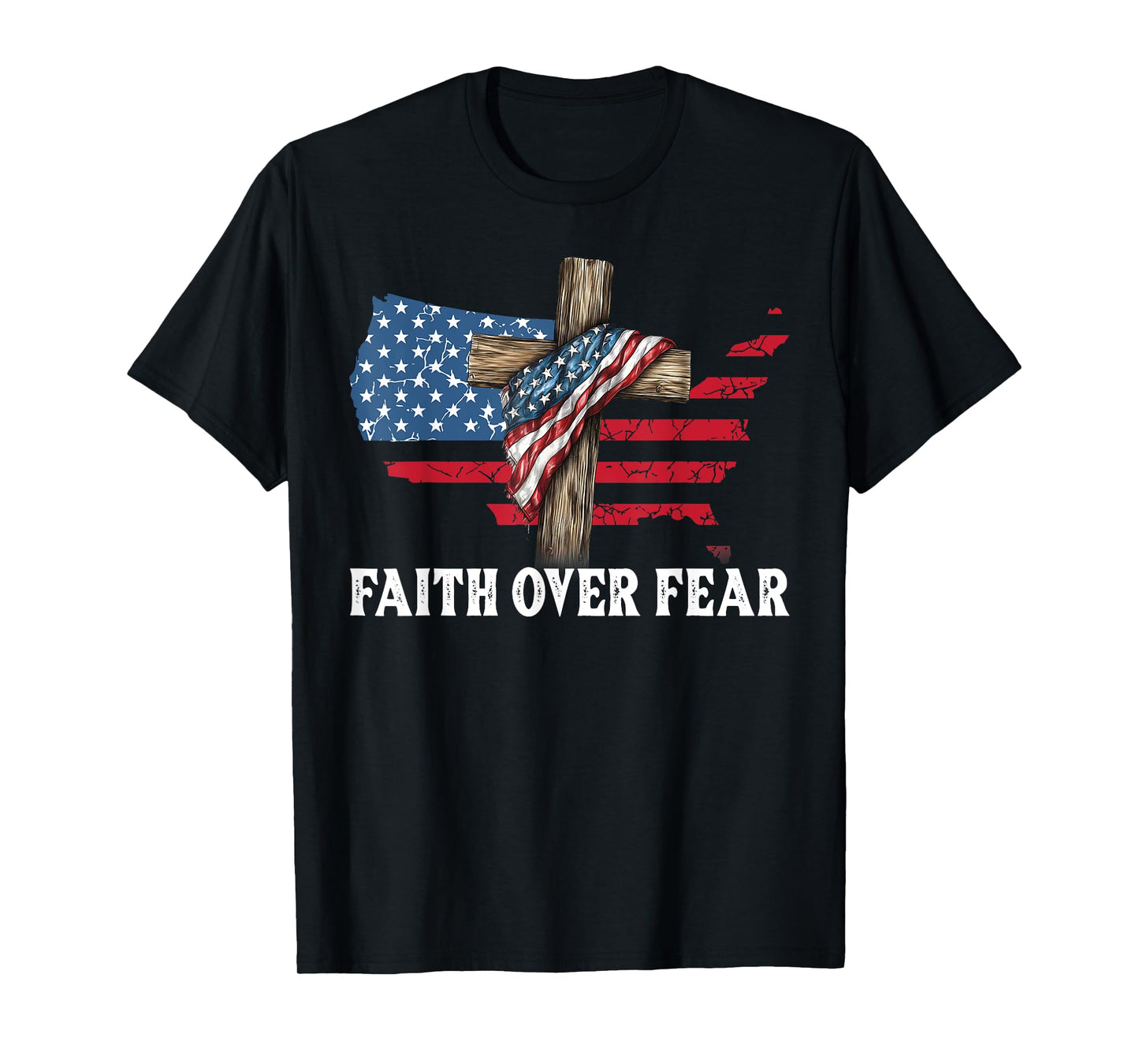 Faith Over Fear Jesus Christian Cross God 4th July Faith T-Shirt