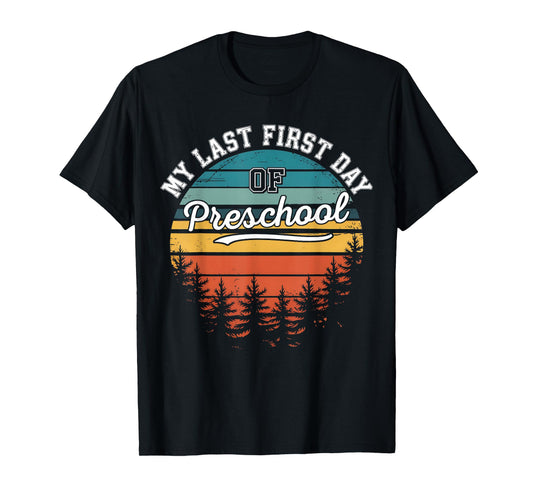My Last First Day Of Preschool Funny Back To School T-Shirt