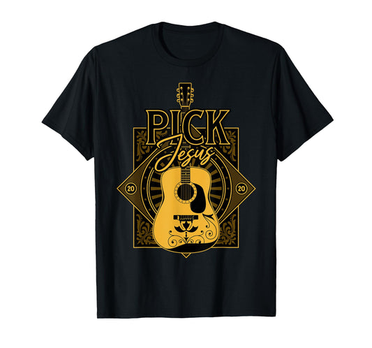 Pick Jesus - Funny Christian Pastor Guitar Worship Leader T-Shirt