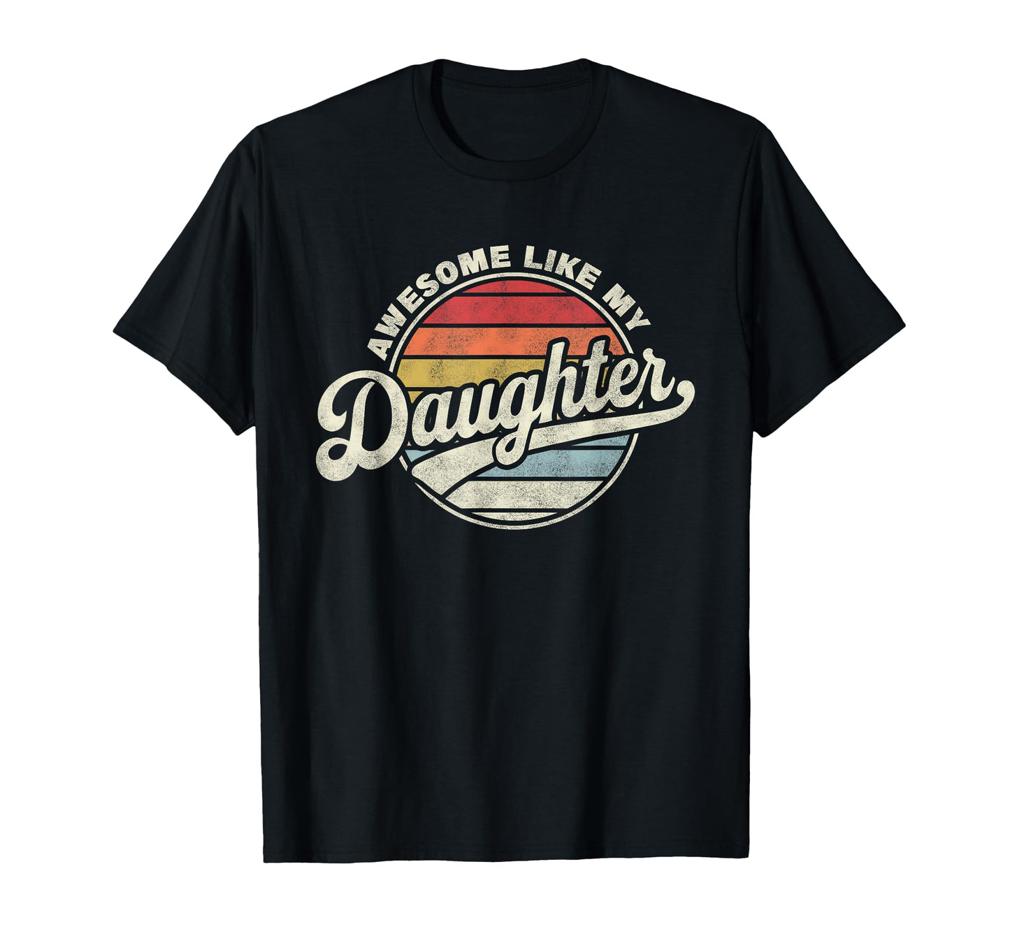 Awesome Like My Daughter Funny Vintage Dad Quote Father Day T-Shirt